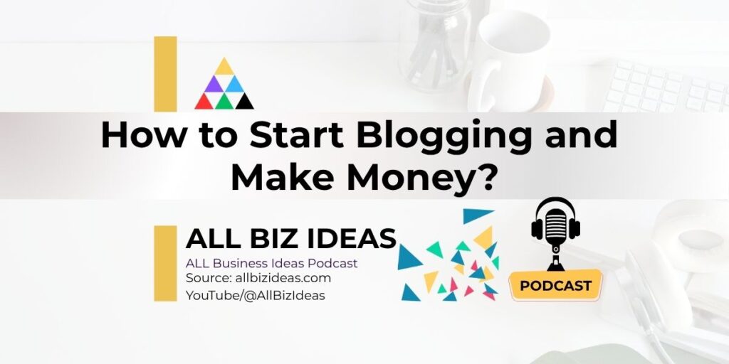 How to Start Blogging and Make Money