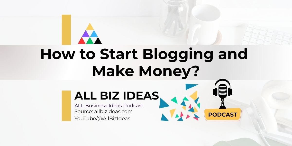 How to Start Blogging and Make Money