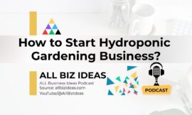 How to Start Hydroponic Gardening Business?