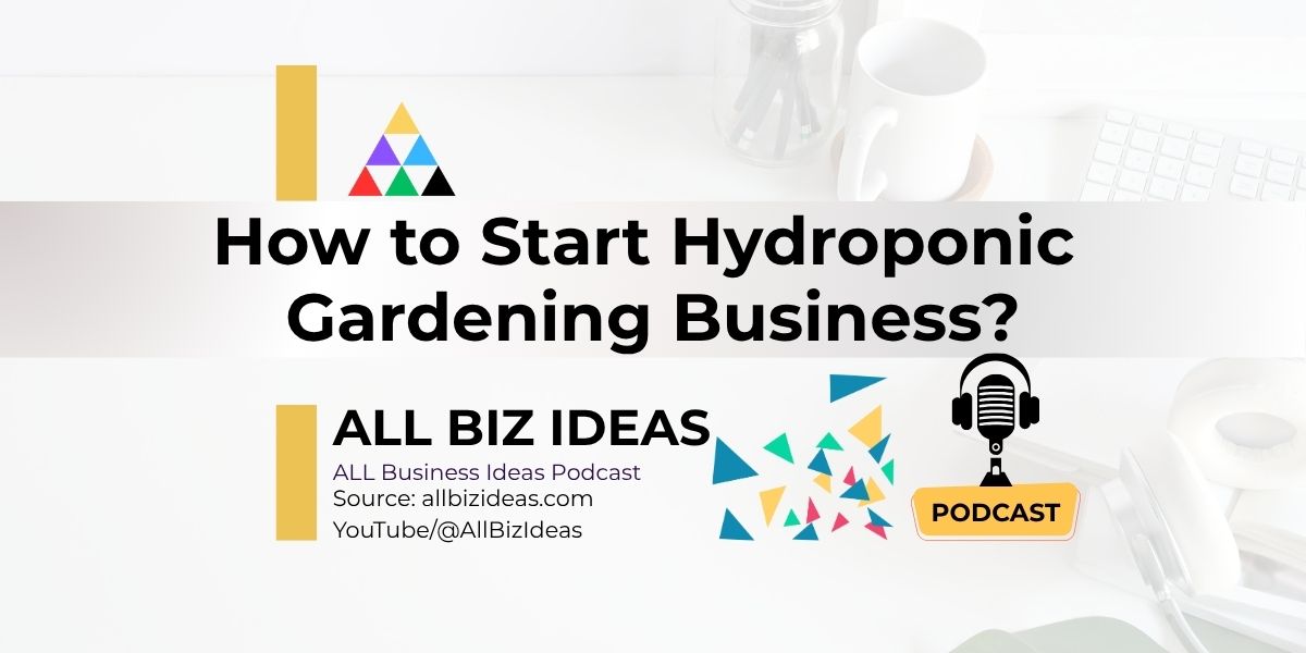 How to Start Hydroponic Gardening Business?