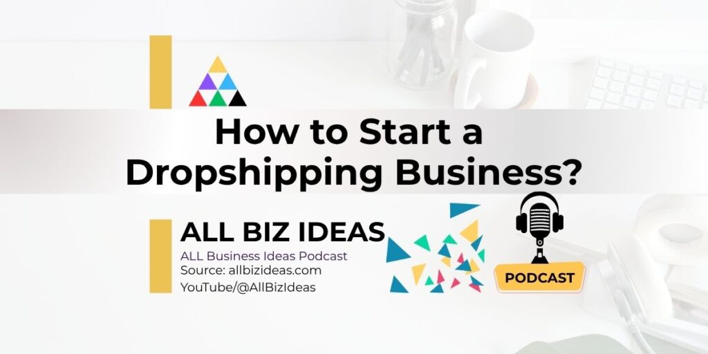 How to Start a Dropshipping Business? | Step-by-Step