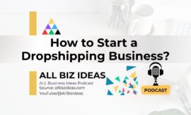 How to Start a Dropshipping Business? | Step-by-Step