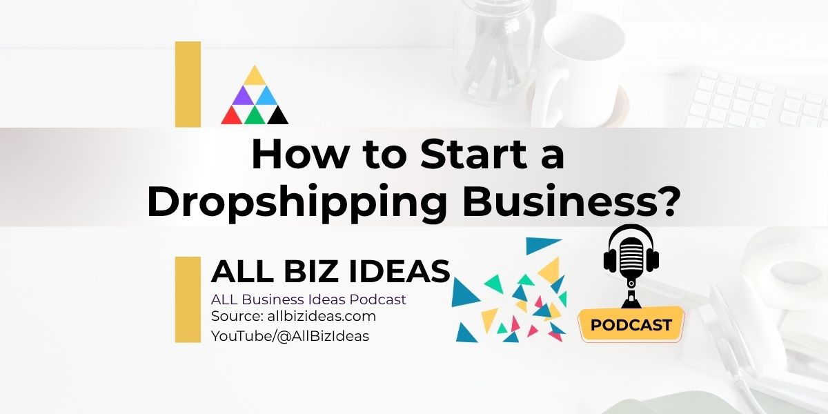 How to Start a Dropshipping Business? | Step-by-Step