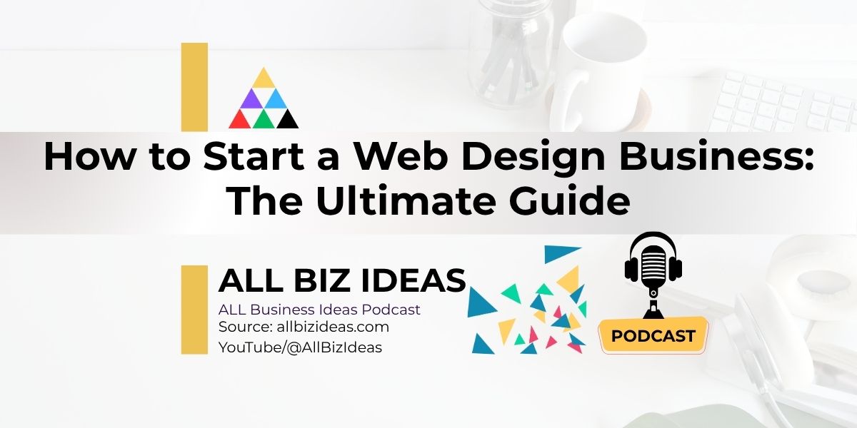 How to Start a Web Design Business : The Ultimate Guide