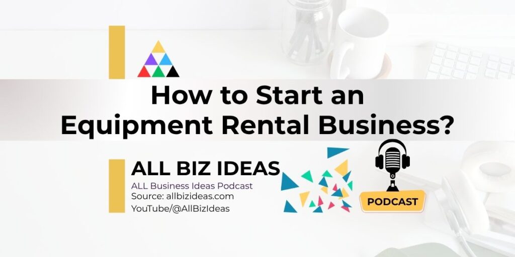 How to Start an Equipment Rental Business | Passive Income
