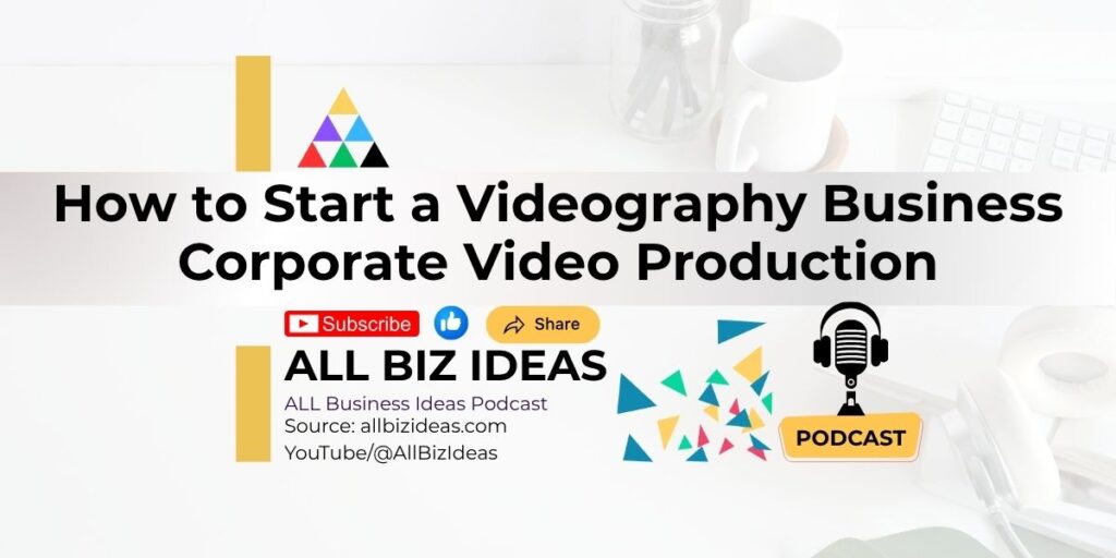 How to Start a Videography Business | Corporate Video Production