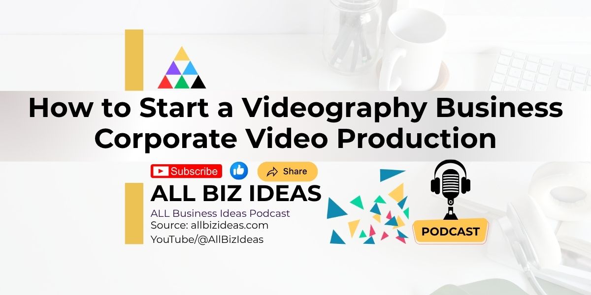How to Start a Videography Business | Corporate Video Production