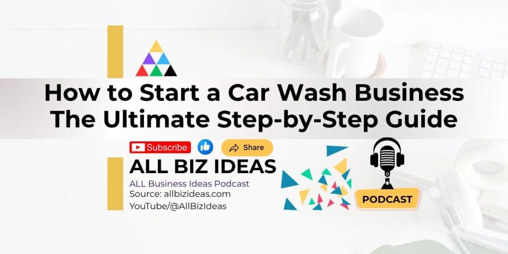 How to Start a Car Wash Business: The Ultimate Step-by-Step Guide