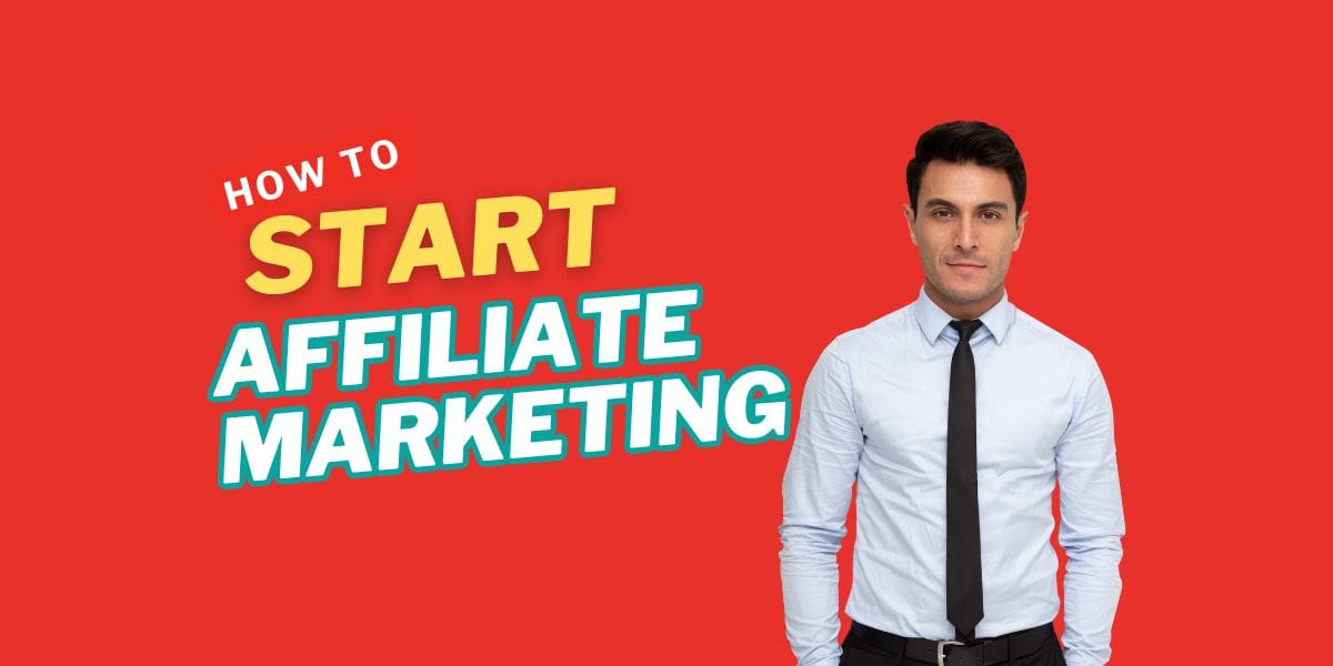 How to start affiliate marketing? Step-by-step guide for beginners