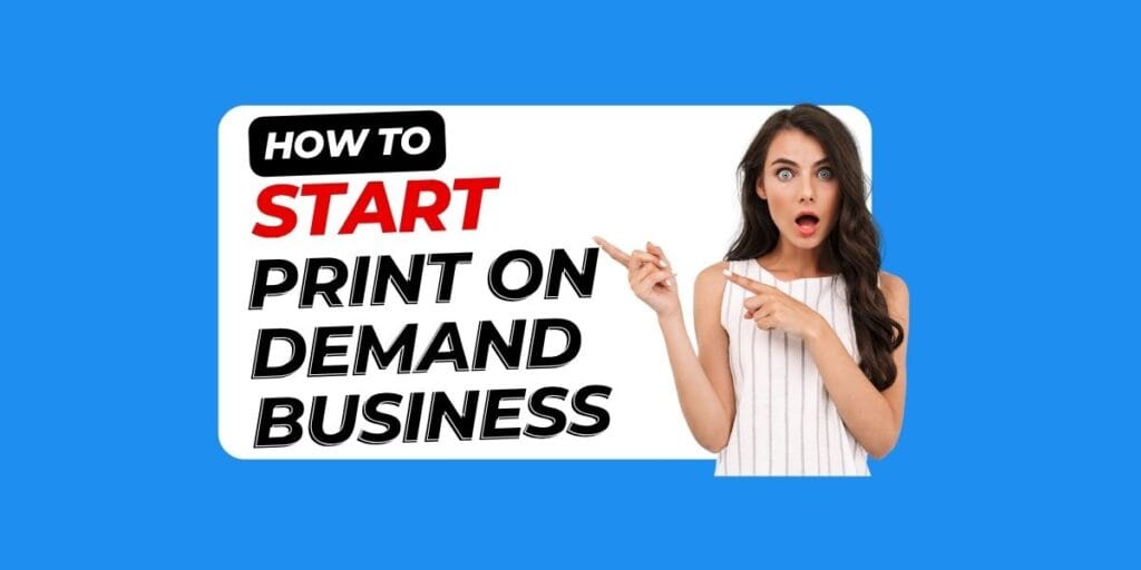 how to start a Print on demand business