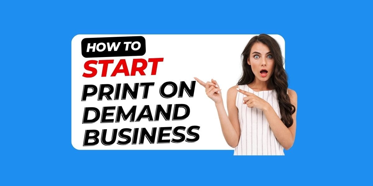 how to start a Print on demand business