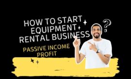 Equipment Rental Business For Passive Income