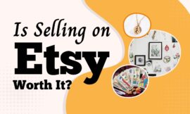Is Selling on Etsy Worth it?