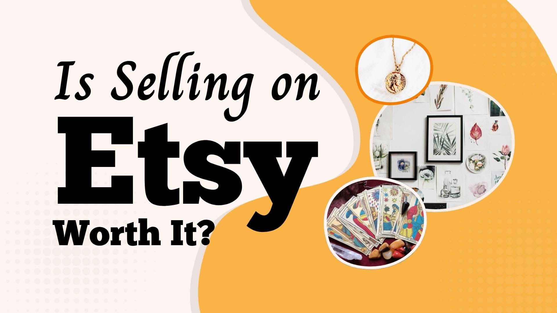 Is Selling on Etsy Worth it? 1 is selling on Etsy worth it