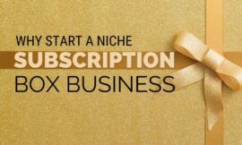 Why Start a Niche Subscription Box Business